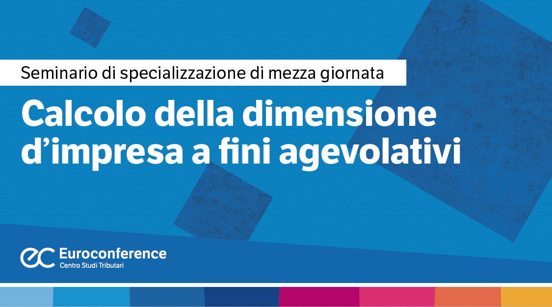 Immagine Calcolo della dimensione d’impresa a fini agevolativi | Euroconference
